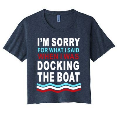 I'm Sorry For What I I'm Sorry For What I Said When I Was Docking The BoatSaid When I Was Docking The Boat Crop Top