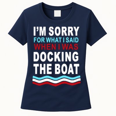 I'm Sorry For What I I'm Sorry For What I Said When I Was Docking The BoatSaid When I Was Docking The Boat Womens T-Shirt