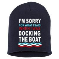 I'm Sorry For What I I'm Sorry For What I Said When I Was Docking The BoatSaid When I Was Docking The Boat Short Acrylic Beanie