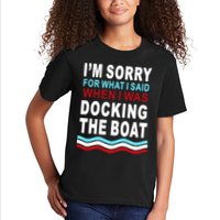 I'm Sorry For What I I'm Sorry For What I Said When I Was Docking The BoatSaid When I Was Docking The Boat Kids T-Shirt