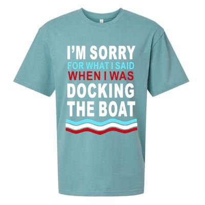 I'm Sorry For What I I'm Sorry For What I Said When I Was Docking The BoatSaid When I Was Docking The Boat Sueded Cloud Jersey T-Shirt