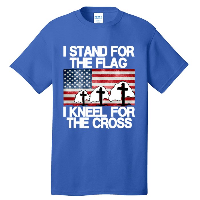 I Stand For The Flag I Kneel For The Cross Usa Patriotic Great Gift Tall T-Shirt