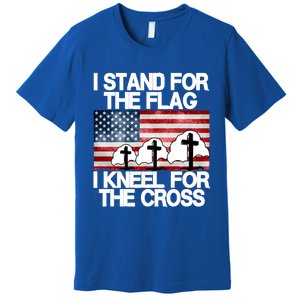 I Stand For The Flag I Kneel For The Cross Usa Patriotic Great Gift Premium T-Shirt