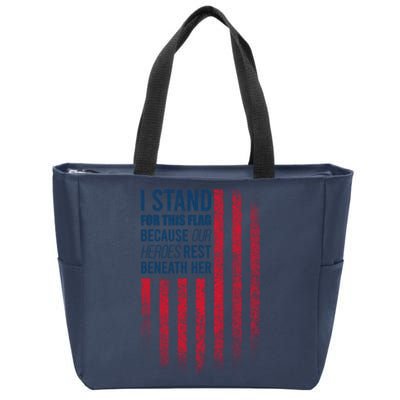 I Stand For This Flag Because Our Heroes Rest Beneath Her Zip Tote Bag