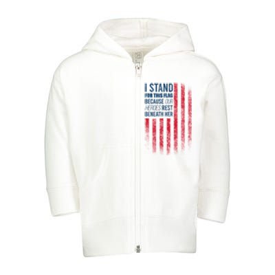 I Stand For This Flag Because Our Heroes Rest Beneath Her Toddler Zip Fleece Hoodie