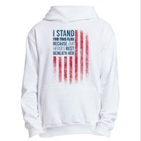 I Stand For This Flag Because Our Heroes Rest Beneath Her Urban Pullover Hoodie