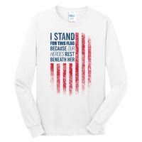 I Stand For This Flag Because Our Heroes Rest Beneath Her Tall Long Sleeve T-Shirt