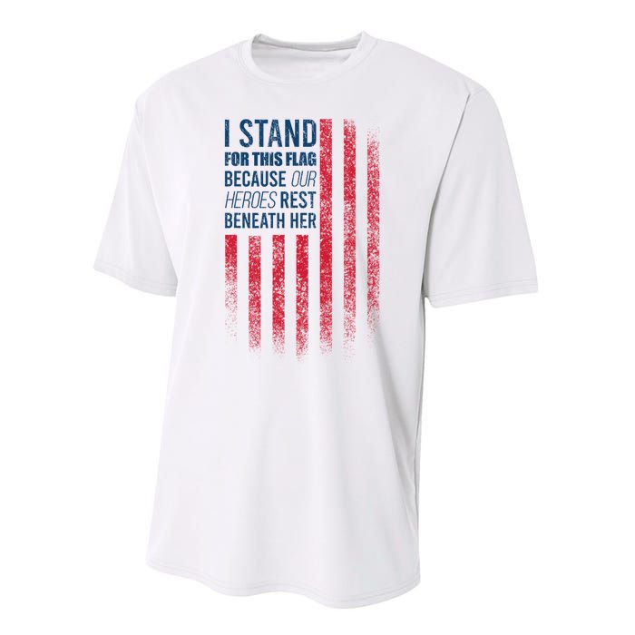 I Stand For This Flag Because Our Heroes Rest Beneath Her Performance Sprint T-Shirt