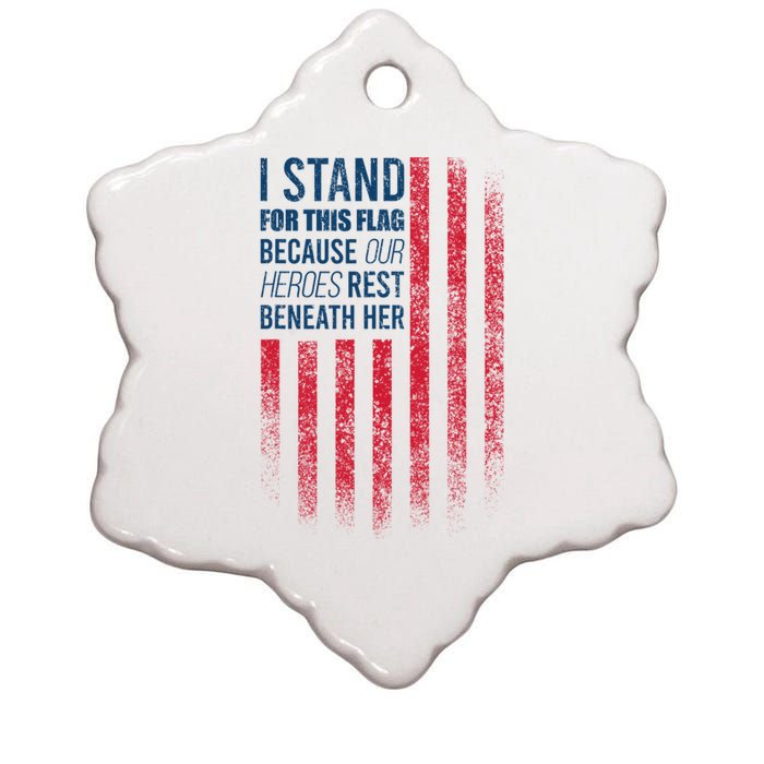 I Stand For This Flag Because Our Heroes Rest Beneath Her Ceramic Star Ornament