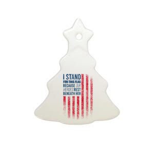 I Stand For This Flag Because Our Heroes Rest Beneath Her Ceramic Tree Ornament