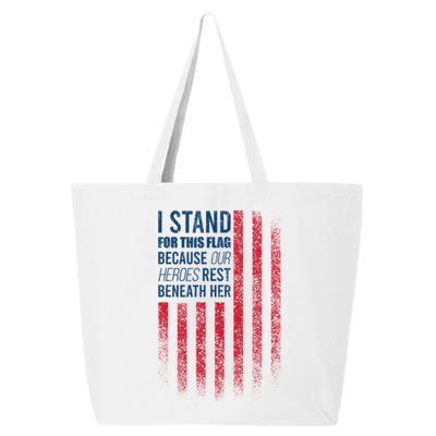 I Stand For This Flag Because Our Heroes Rest Beneath Her 25L Jumbo Tote