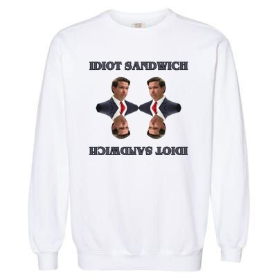 Idiot Sandwich Funny Ron DaSantis Politcal Garment-Dyed Sweatshirt