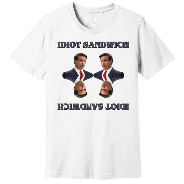 Idiot Sandwich Funny Ron DaSantis Politcal Premium T-Shirt