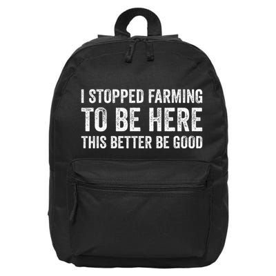 I Stopped Farming To Be Here This Better Be Good 16 in Basic Backpack