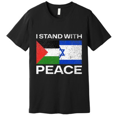 I Stand For Peace For Isreal And For Palestin Premium T-Shirt