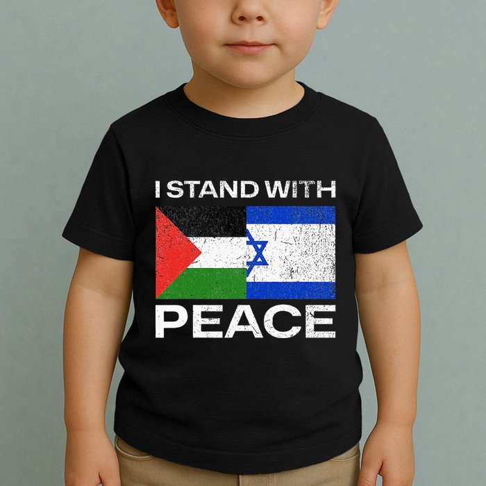 I Stand For Peace For Isreal And For Palestin Toddler T-Shirt
