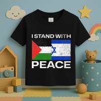 I Stand For Peace For Isreal And For Palestin Toddler T-Shirt