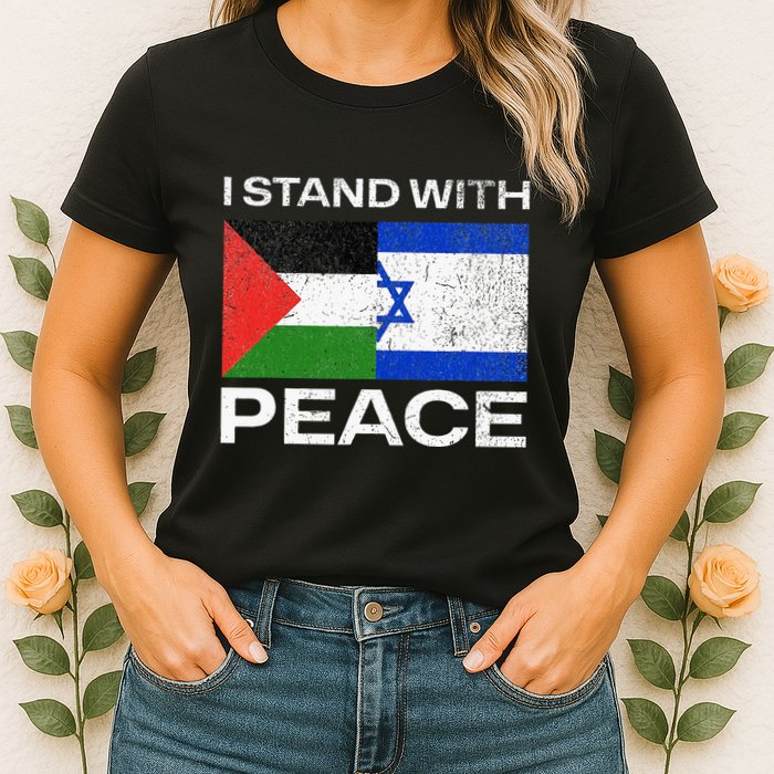 I Stand For Peace For Isreal And For Palestin Womens T-Shirt