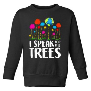 I Speak For Trees Earth Day Save Earth Inspiration Hippie Toddler Sweatshirt