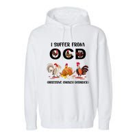 I Suffer From OCD Obsessive Chicken Disorder Garment-Dyed Fleece Hoodie