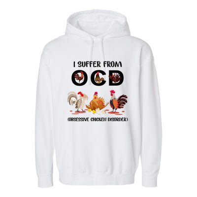 I Suffer From OCD Obsessive Chicken Disorder Garment-Dyed Fleece Hoodie