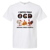 I Suffer From OCD Obsessive Chicken Disorder Garment-Dyed Heavyweight T-Shirt