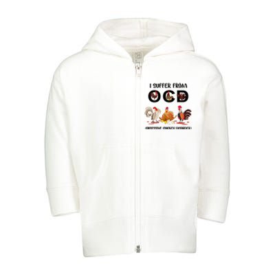 I Suffer From OCD Obsessive Chicken Disorder Toddler Zip Fleece Hoodie