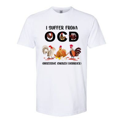 I Suffer From OCD Obsessive Chicken Disorder Softstyle CVC T-Shirt