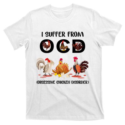 I Suffer From OCD Obsessive Chicken Disorder T-Shirt