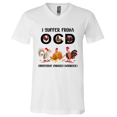 I Suffer From OCD Obsessive Chicken Disorder V-Neck T-Shirt