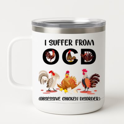 I Suffer From OCD Obsessive Chicken Disorder 12 oz Stainless Steel Tumbler Cup