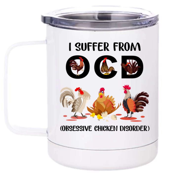 I Suffer From OCD Obsessive Chicken Disorder 12 oz Stainless Steel Tumbler Cup