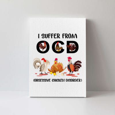 I Suffer From OCD Obsessive Chicken Disorder Canvas