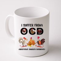 I Suffer From OCD Obsessive Chicken Disorder Coffee Mug