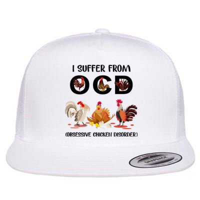 I Suffer From OCD Obsessive Chicken Disorder Flat Bill Trucker Hat