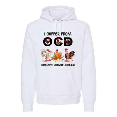 I Suffer From OCD Obsessive Chicken Disorder Premium Hoodie