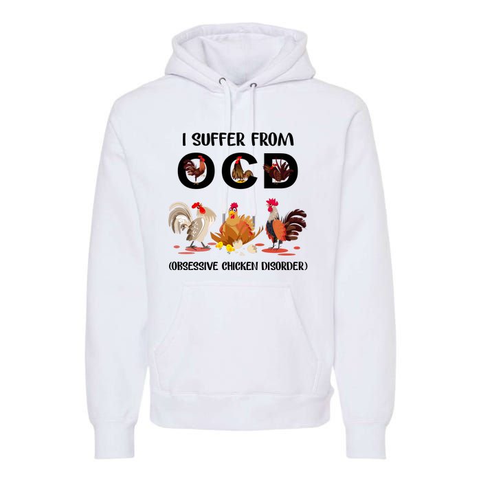 I Suffer From OCD Obsessive Chicken Disorder Premium Hoodie