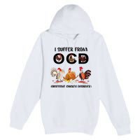 I Suffer From OCD Obsessive Chicken Disorder Premium Pullover Hoodie