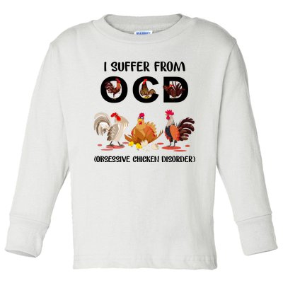 I Suffer From OCD Obsessive Chicken Disorder Toddler Long Sleeve Shirt