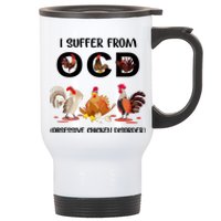 I Suffer From OCD Obsessive Chicken Disorder Stainless Steel Travel Mug