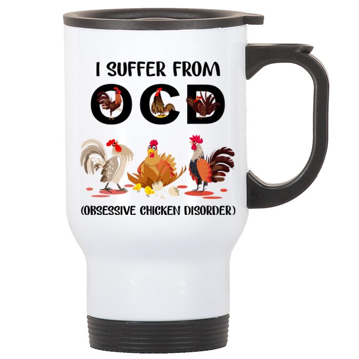 I Suffer From OCD Obsessive Chicken Disorder Stainless Steel Travel Mug