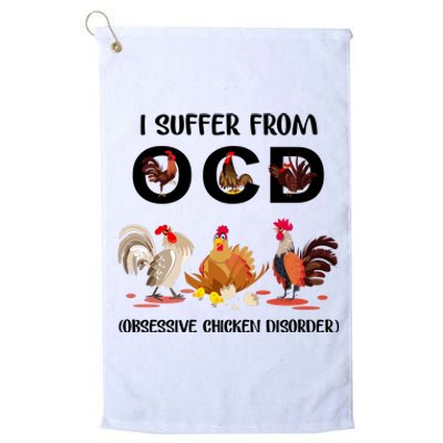 I Suffer From OCD Obsessive Chicken Disorder Platinum Collection Golf Towel