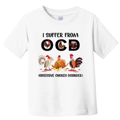 I Suffer From OCD Obsessive Chicken Disorder Toddler T-Shirt