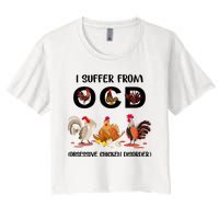 I Suffer From OCD Obsessive Chicken Disorder Women's Crop Top Tee