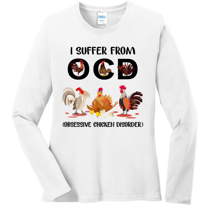 I Suffer From OCD Obsessive Chicken Disorder Ladies Long Sleeve Shirt