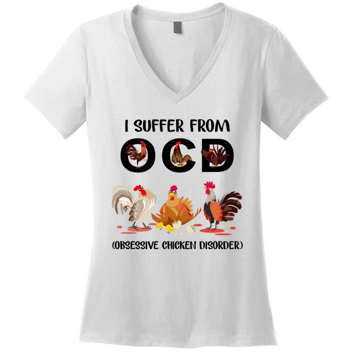 I Suffer From OCD Obsessive Chicken Disorder Women's V-Neck T-Shirt