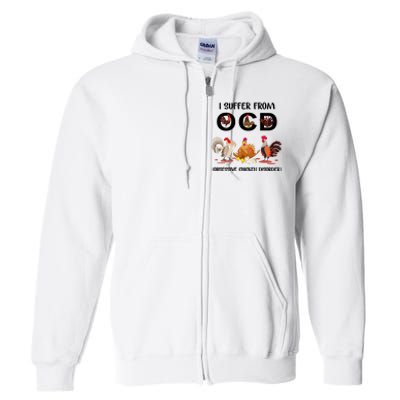 I Suffer From OCD Obsessive Chicken Disorder Full Zip Hoodie