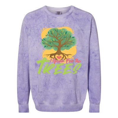 I Speak For The Trees Earth Day Love Gift Colorblast Crewneck Sweatshirt