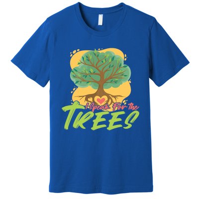 I Speak For The Trees Earth Day Love Gift Premium T-Shirt