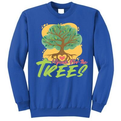 I Speak For The Trees Earth Day Love Gift Tall Sweatshirt